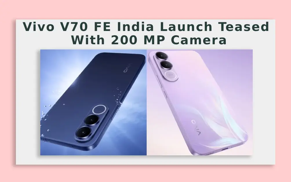  Vivo V70 FE India Launch Teased With 200 MP Camera